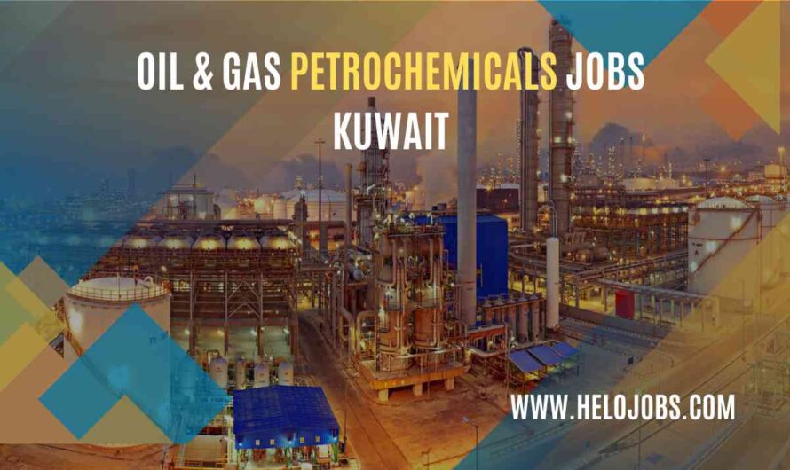Hiring For Oil & Gas Petrochemicals Jobs Kuwait